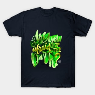 Are you Afraid of the Dark T-Shirt